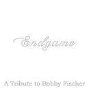 Endgame: A Tribute to Bobby Fischer